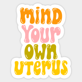 mind your own uterus Sticker